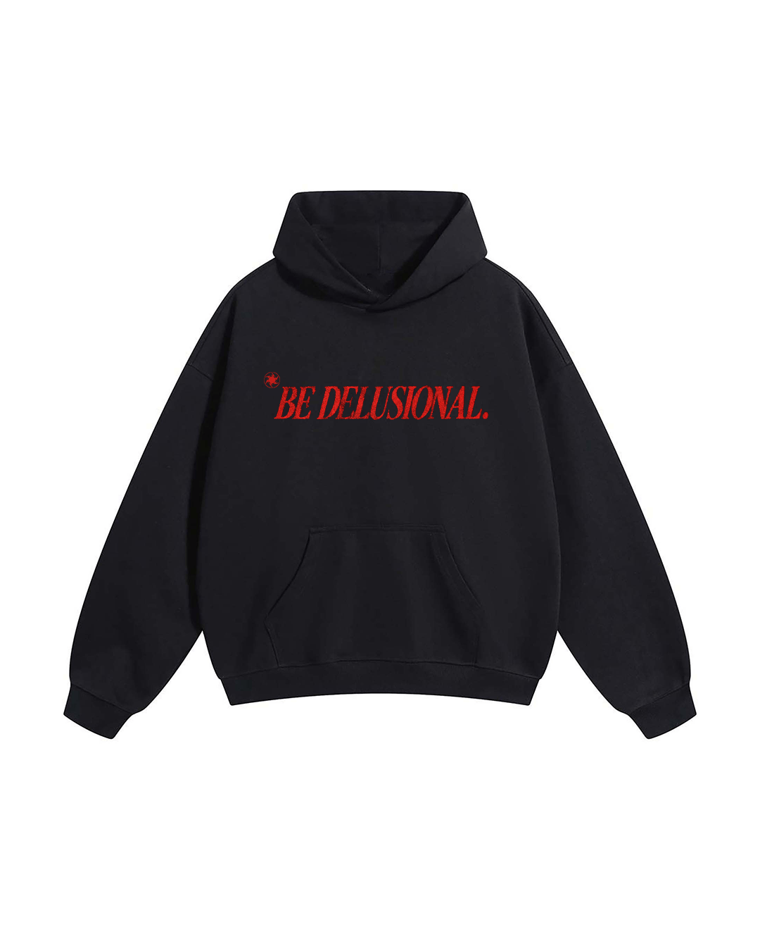 Be Delusional Hoodie